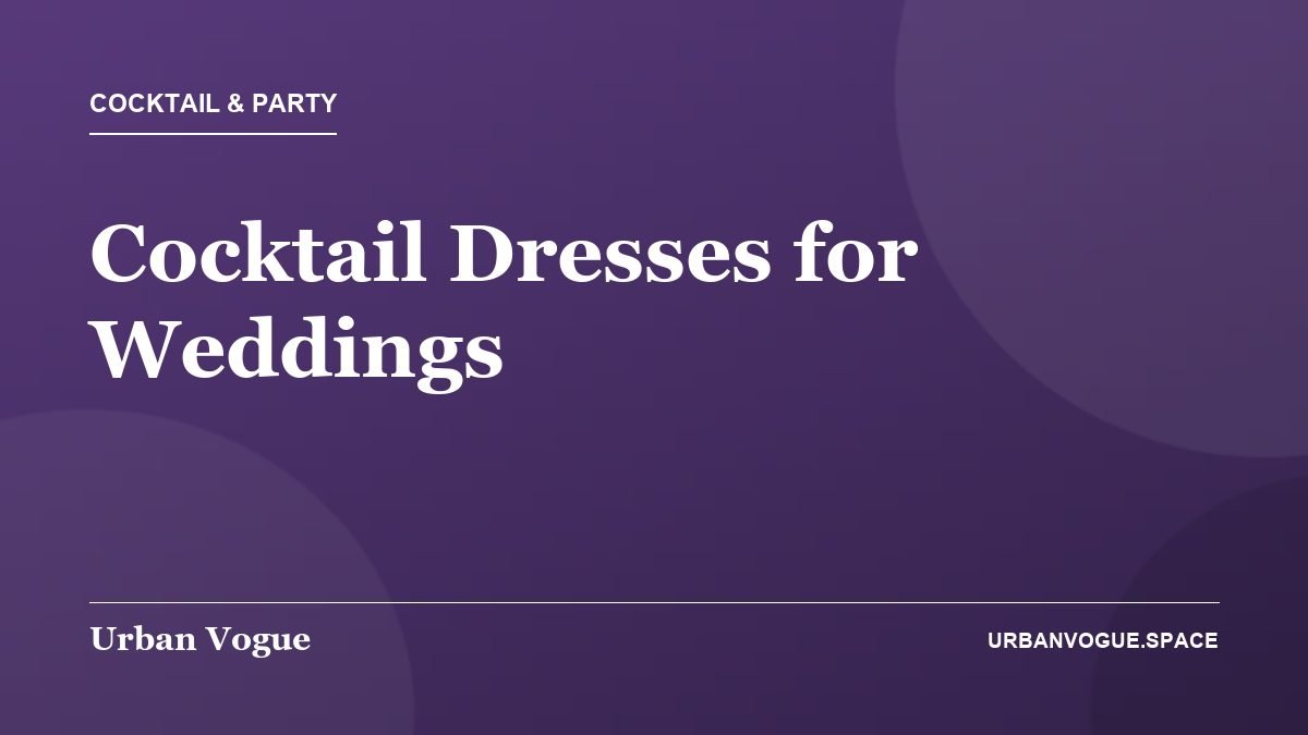 Cocktail Dresses for Weddings - Cocktail & Party guide