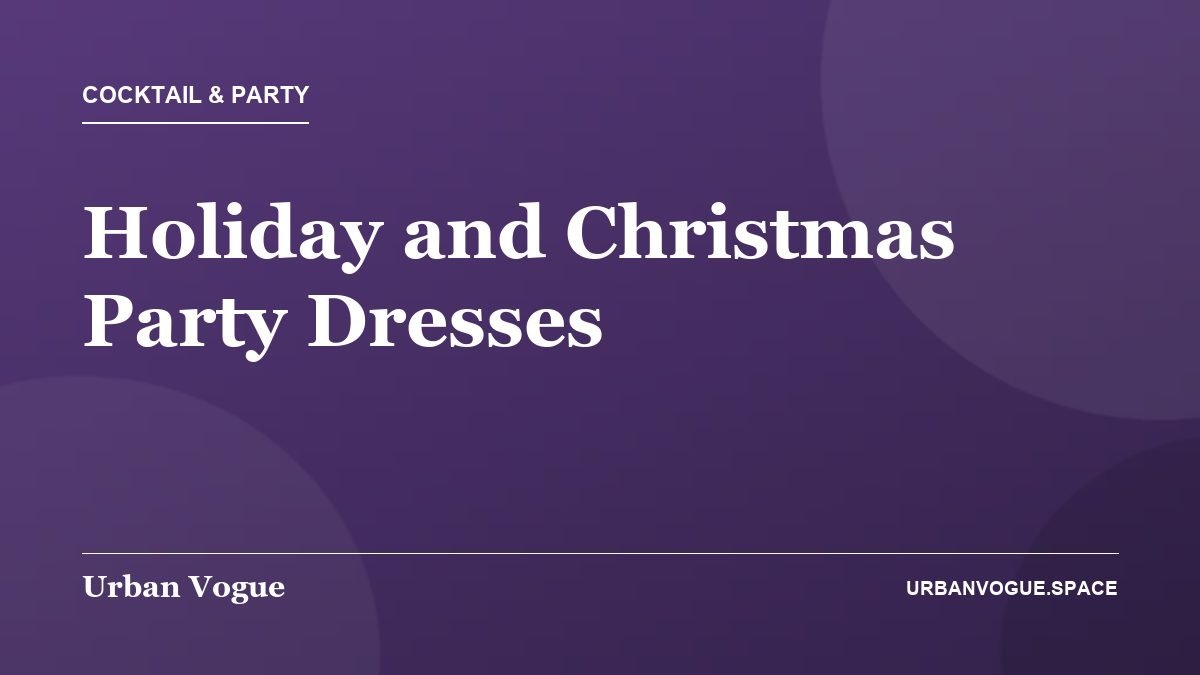 Holiday and Christmas Party Dresses - Cocktail & Party guide