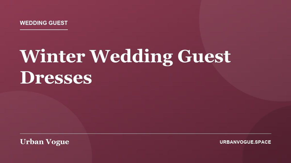 Winter Wedding Guest Dresses - Wedding Guest guide